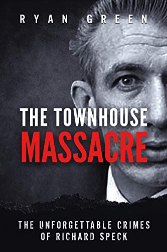 The Townhouse Massacre: The Unforgettable Crimes of Richard Speck on Kindle