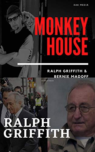 Monkey House: Ralph Griffith & Bernie Madoff (Bernard L. Madoff Book 1) on Kindle