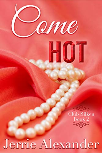 Come Hot (Club Silken Book 2) on Kindle