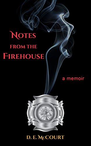 Notes from the Firehouse: Seventeen Firefighting Stories from a Retired Firefighter on Kindle