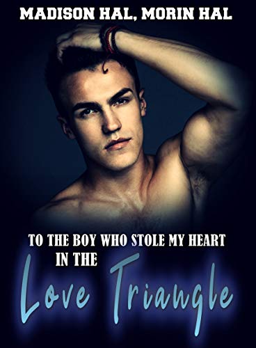 To The Boy Who Stole My Heart in The Love Triangle on Kindle