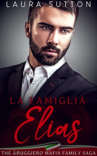 La Famiglia: Elias (The diRuggiero Mafia Family Saga Book 1) on Kindle