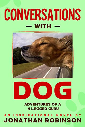 Conversations With Dog: Adventures of a Four Legged Guru on Kindle