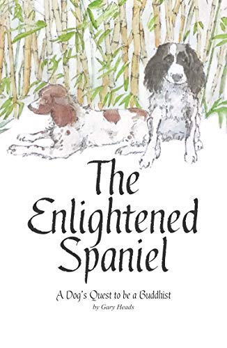 The Enlightened Spaniel - A Dog's Quest to be a Buddhist on Kindle