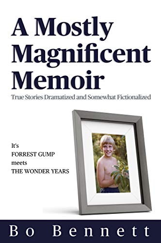 A Mostly Magnificent Memoir: True Stories Dramatized and Somewhat Fictionalized on Kindle