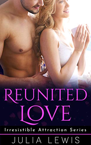 Reunited Love (Irresistible Atrraction Series Book 1) on Kindle