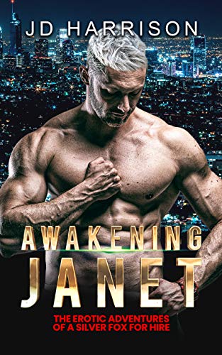 Awakening Janet: The Erotic Adventures of a Silver Fox for Hire on Kindle