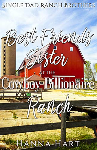 Best Friends Sister At The Cowboy Billionaire Ranch (Single Dad Ranch Brothers Book 1) on Kindle