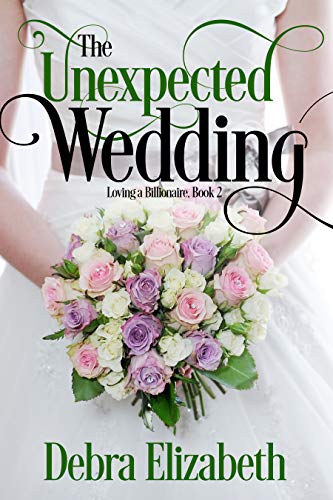 The Unexpected Wedding (Loving a Billionaire Book 2) on Kindle
