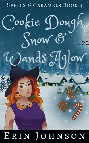 Cookie Dough, Snow & Wands Aglow: A Cozy Witch Mystery (Spells & Caramels Book 4) on Kindle