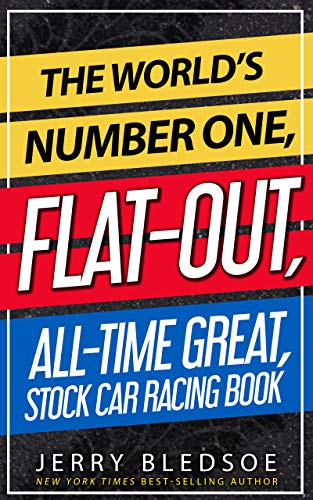 The World’s Number One, Flat-Out, All-Time Great, Stock Car Racing Book on Kindle