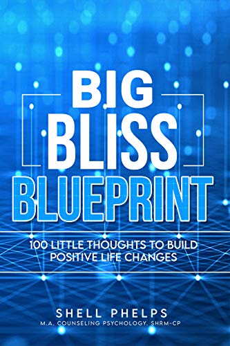 The Big Bliss Blueprint: 100 Little Thoughts to Build Positive Life Changes (Big Bliss Success Series Book 1) on Kindle