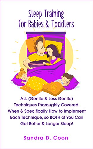 Sleep Training for Babies & Toddlers: ALL (Gentle & Less Gentle) Techniques Thoroughly Covered on Kindle