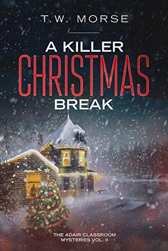 A Killer Christmas Break (The Adair Classroom Mysteries Volume 2) on Kindle