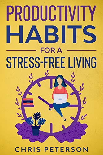Productivity Habits for a Stress Free-Living (Stress-Free Productivity Series Book 1) on Kindle