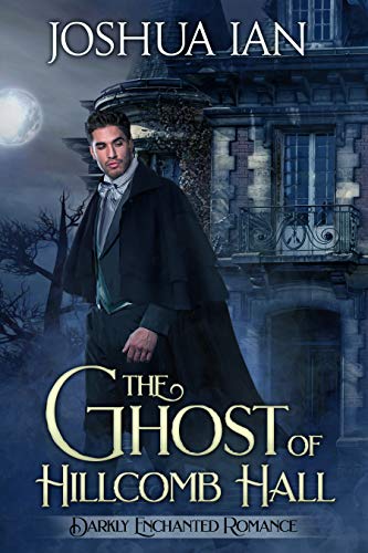 The Ghost of Hillcomb Hall (Darkly Enchanted Romance Book 2) on Kindle