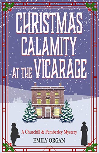 Christmas Calamity at the Vicarage (Churchill and Pemberley Series) on Kindle