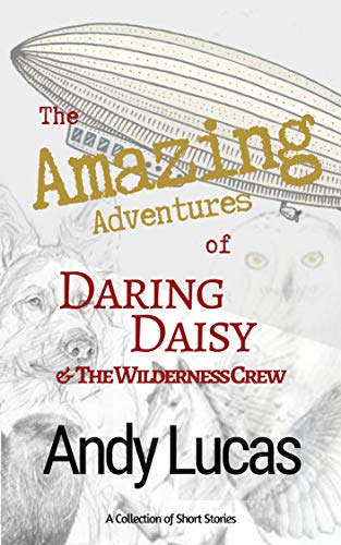 The Amazing Adventures of Daring Daisy & The Wilderness Crew on Kindle
