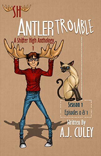 Antler Trouble (A Shifter High Anthology Season 1, Episodes 0 & 1) on Kindle