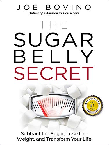 The Sugar Belly Secret: Subtract the Sugar, Lose the Weight, and Transform Your Life on Kindle
