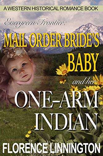 Mail Order Bride's Baby and Her One-Arm Indian (Evergreen Frontier) on Kindle