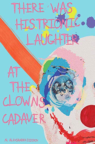 There was Histrionic Laughter at the Clowns Cadaver on Kindle