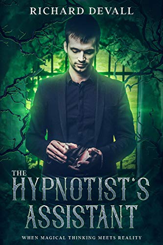 The Hypnotist's Assistant: When Magical Thinking Meets Reality on Kindle