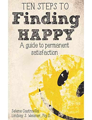 Ten Steps To Finding Happy: A Guide to Permanent Satisfaction on Kindle