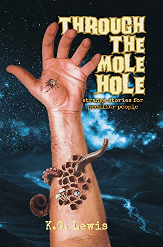 Through the Mole Hole: Strange Stories for Peculiar People on Kindle