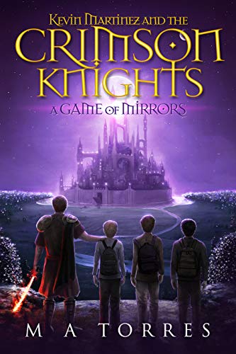 Kevin Martinez and the Crimson Knights: A Game of Mirrors on Kindle