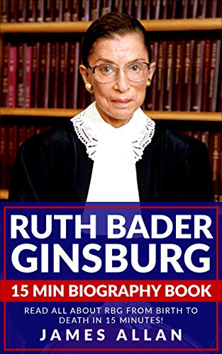 Ruth Bader Ginsburg 15 Min Biography Book: Read All About RBG from Birth to Death in 15 Minutes! (With Bonus Online Content) on Kindle