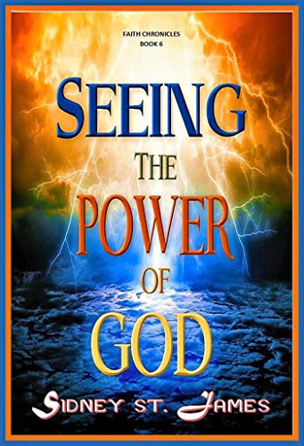 Seeing the Power of God (The Faith Chronicles Book 6) on Kindle