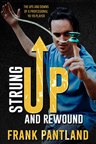 Strung Up & Rewound: The Ups & Downs of a Professional Yo-yo Player on Kindle