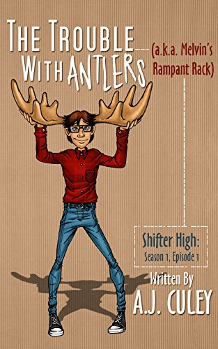 The Trouble with Antlers: a.k.a. Melvin's Rampant Rack (Shifter High Book 1) on Kindle