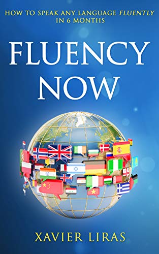 Fluency Now: How to Speak Any Language Fluently in 6 Months on Kindle