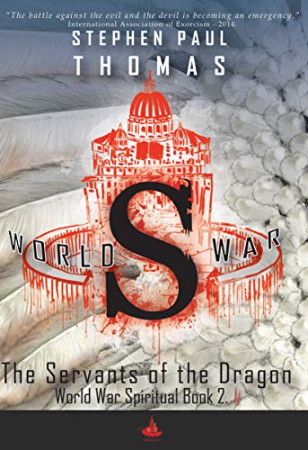 World War S 2: The Servants of the Dragon (World War Spiritual) on Kindle