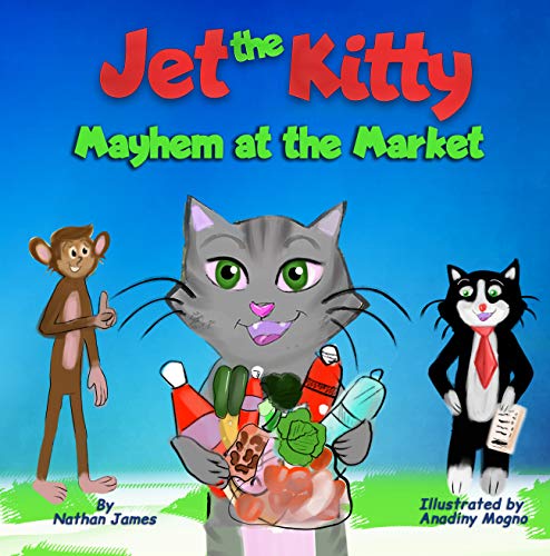 Jet The Kitty: Mayhem At The Market on Kindle