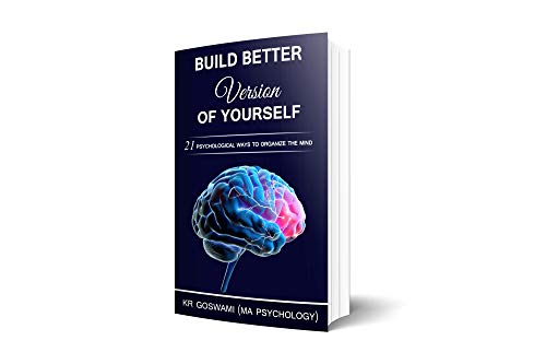 Build a Better Version of Yourself: 21 Psychological Ways To Organize The Mind on Kindle
