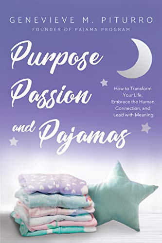Purpose, Passion, and Pajamas: How to Transform Your Life, Embrace the Human Connection, and Lead with Meaning on Kindle