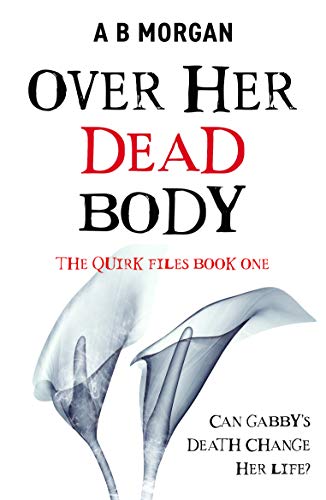 Over Her Dead Body (The Quirk Files Book 1) on Kindle
