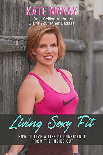 Living Sexy Fit: How to Live a Life of Confidence from the Inside Out Sexy on Kindle