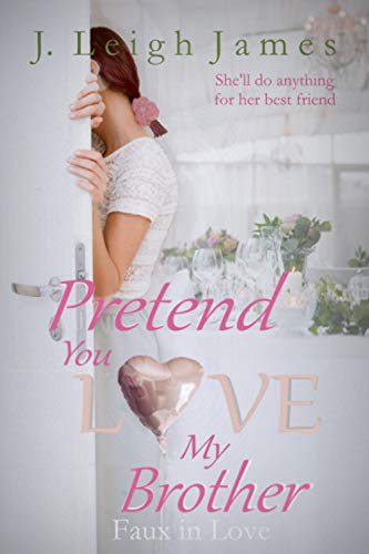Pretend You Love My Brother (Faux in Love Book 2) on Kindle