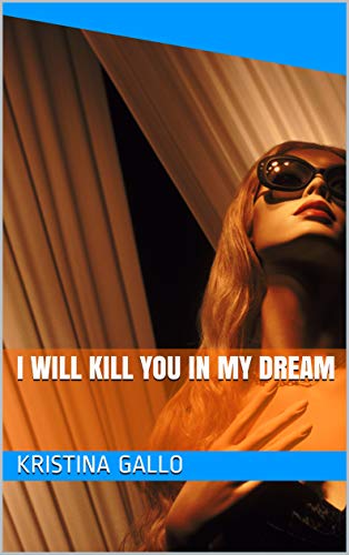 I Will Kill You in My Dream on Kindle