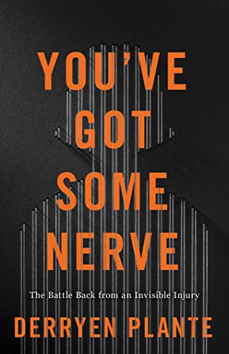 You've Got Some Nerve: The Battle Back from an Invisible Injury on Kindle