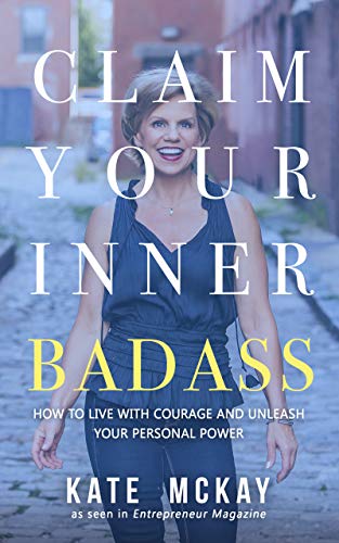 Claim Your Inner Badass: How to Live a Life of Courage and Unleash Your Personal Power on Kindle