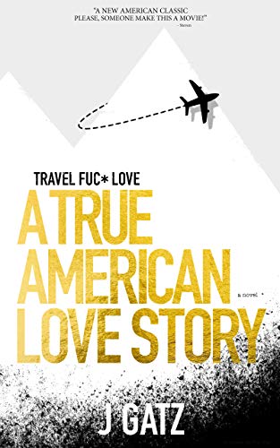 Travel Fuc* Love: A True American Love Story on Kindle