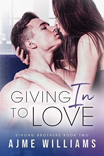 Giving In To Love (Strong Brothers Book 2) on Kindle