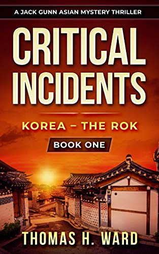Critical Incidents: Korea - The Rok (A Jack Gunn Asian Mystery Thriller Book 1) on Kindle