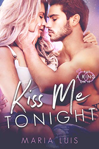 Kiss Me Tonight (Put A Ring On It Book 2) on Kindle