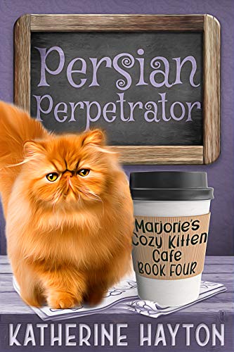 Persian Perpetrator (Marjorie's Cozy Kitten Cafe Book 4) on Kindle